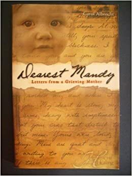 Dearest Mandy: Letters from a Grieving Mother by Carol Albrecht