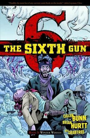 The Sixth Gun, Vol. 5: Winter Wolves by Cullen Bunn, Brian Hurtt