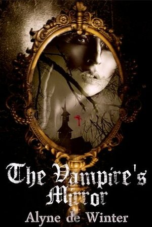 The Vampire's Mirror by Alyne de Winter