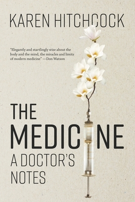 The Medicine: A Doctor's Notes by Karen Hitchcock