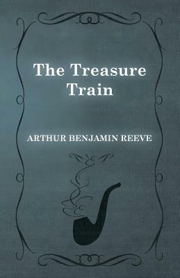 The Treasure Train by Arthur Benjamin Reeve