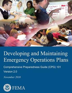 Developing and Maintaining Emergency Operations Plans: Comprehensive Preparedness Guide (CPG) 101, Version 2.0 by Federal Emergency Management Agency, U. S. Department of Homeland Security