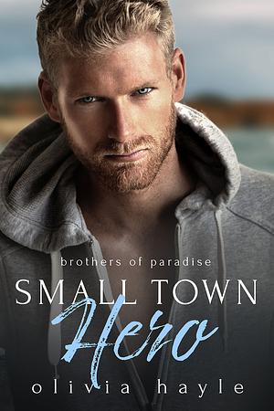 Small Town Hero by Olivia Hayle