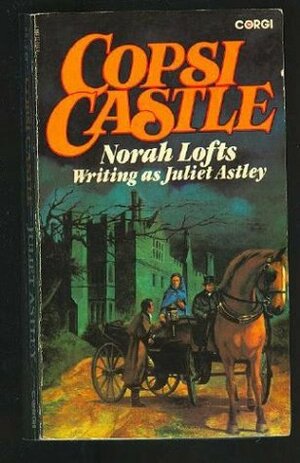 Copsi Castle by Juliet Astley, Norah Lofts