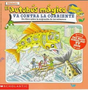 El Autobus Magico Va Contra Corriente by Nancy E. Krulik