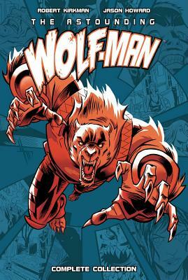 Astounding Wolf-Man Complete Collection by Robert Kirkman