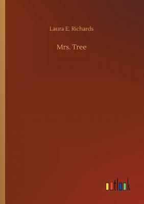 Mrs. Tree by Laura E. Richards