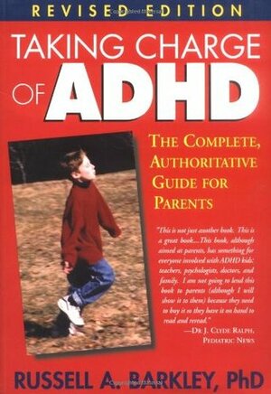 Taking Charge of ADHD: The Complete, Authoritative Guide for Parents by Russell A. Barkley