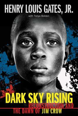 Dark Sky Rising: Reconstruction and the Dawn of Jim Crow (Scholastic Focus) by Tonya Bolden, Henry Louis Gates Jr.