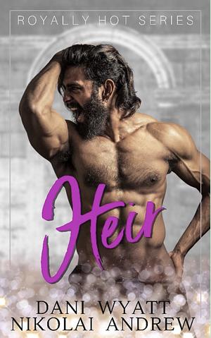 Heir by Dani Wyatt, Nikolai Andrew