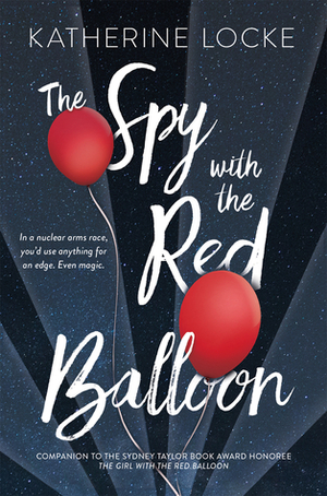 The Spy with the Red Balloon by Katherine Locke