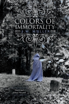 Colors of Immortality by J.M. Muller