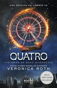 Quatro: Histórias da Série Divergente by Veronica Roth