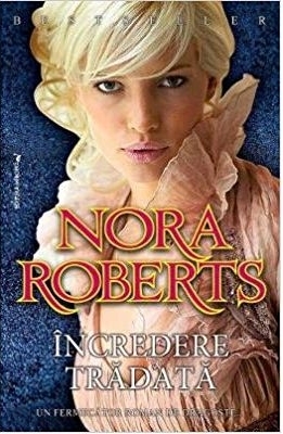 Încredere trădată by Nora Roberts