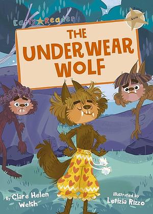The Underwear Wolf: by Clare Helen Welsh