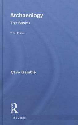 Archaeology: The Basics by Clive Gamble
