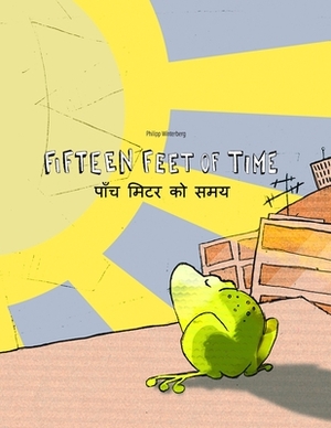 Fifteen Feet of Time/&#2346;&#2366;&#2305;&#2330; &#2350;&#2367;&#2335;&#2352; &#2325;&#2379; &#2360;&#2350;&#2351;: Bilingual English-Nepali Picture by 