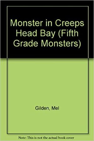 The Monster in Creeps Head Bay by Mel Gilden