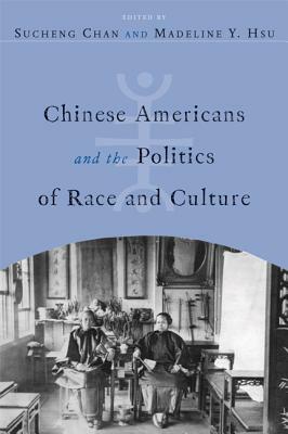 Chinese Americans and the Politics of Race and Culture by 
