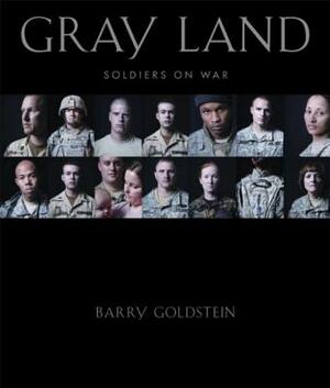 Gray Land: Soldiers on War by Barry Goldstein