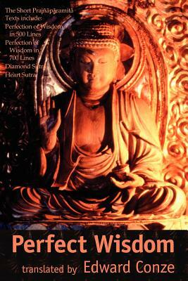 Perfection of Wisdom: The Short Prajanaapaaramitaa Texts by 