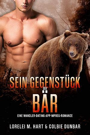 Sein Gegenstück: der Bär by Lorelei M. Hart, Colbie Dunbar