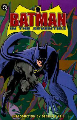 Batman in the Seventies by Denny O'Neil