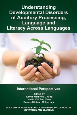 Understanding Developmental Disorders of Auditory Processing, Language and Literacy Across Languages: International Perspectives by 