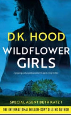 Wildflower Girls by D.K. Hood