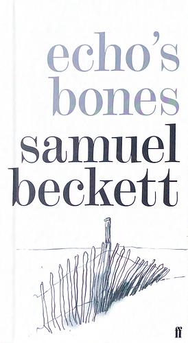 Echo's Bones by Samuel Beckett