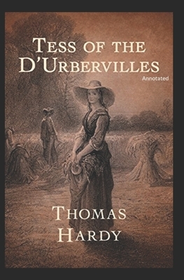 Tess of the d'Urbervilles Annotated by Thomas Hardy