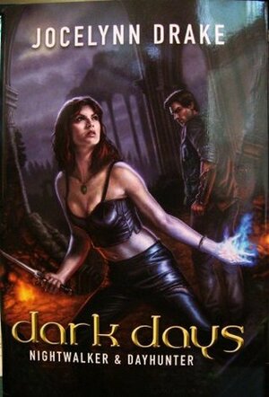 Dark Days: Nightwalker and Dayhunter by Jocelynn Drake