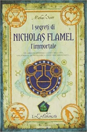 I segreti di Nicholas Flamel l'immortale: L'alchimista by Michael Scott