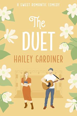 The Duet: A Brother's Best Friend Sweet Romantic Comedy by Hailey Gardiner, Hailey Gardiner