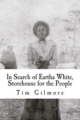 In Search of Eartha White, Storehouse for the People by Tim Gilmore