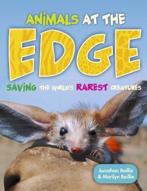 Animals at the EDGE: Saving the World's Rarest Creatures by Jonathan Baillie, Marilyn Baillie