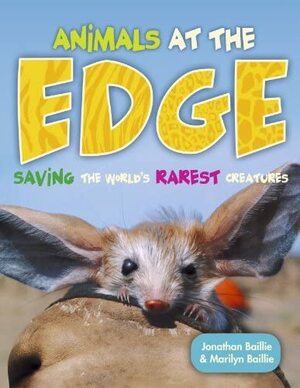 Animals at the EDGE: Saving the World's Rarest Creatures by Marilyn Baillie, Jonathan Baillie