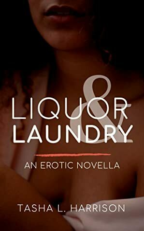 Liquor & Laundry by Tasha L. Harrison