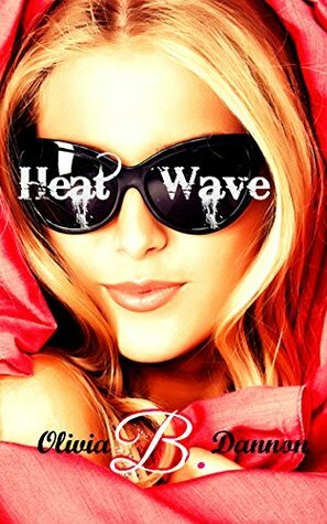 Heatwave (Heatwave #¨1) by Olivia B. Dannon