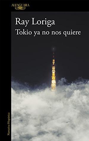 Tokio ya no nos quiere by Ray Loriga