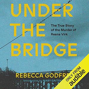 Under the Bridge by Rebecca Godfrey