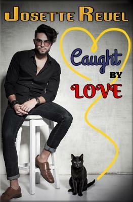 Caught by Love by Josette Reuel