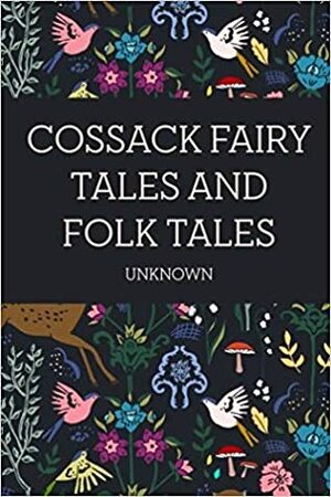 Cossack Fairy Tales and Folk Tales by Unknown, Noel Laura Nisbet, Robert Nisbet Bain