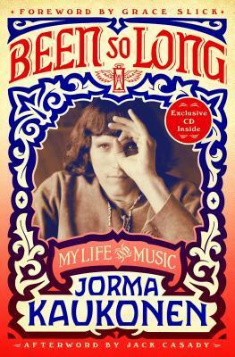 Been So Long: My Life and Music by Jorma Kaukonen