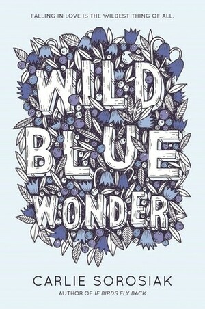 Wild Blue Wonder by Carlie Sorosiak