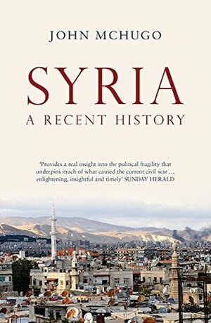 Syria: A Recent History by John McHugo