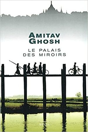 Le Palais des miroirs by Amitav Ghosh