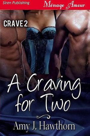 A Craving for Two by Amy J. Hawthorn, Amy J. Hawthorn