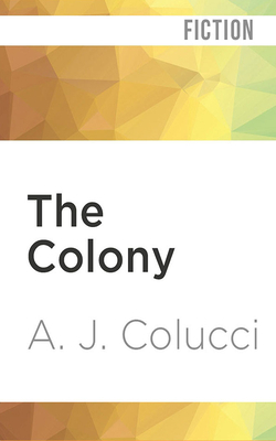 The Colony by A. J. Colucci