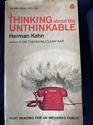 Thinking About the Unthinkable by Herman Kahn